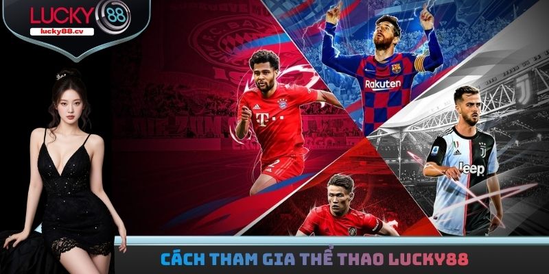 Cách tham gia thể thao LUCKY88