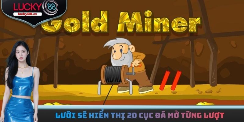 Lưới sẽ hiển thị 20 cục đá để bạn mở từng lượt