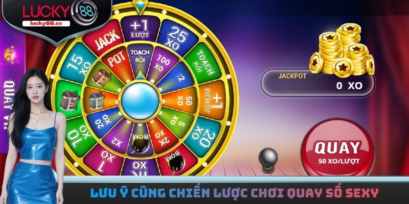 Lưu ý cùng chiến lược chơi quay số sexy