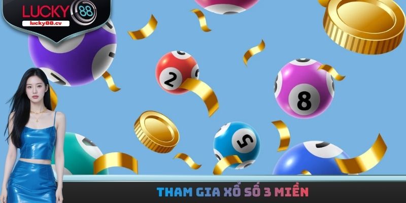 Tham gia xổ số 3 miền