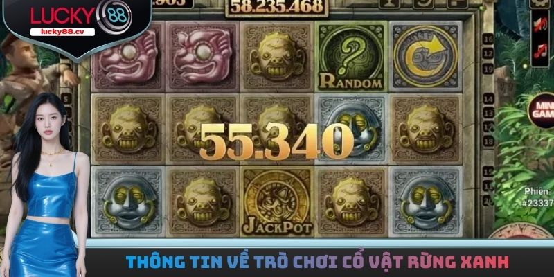 Thông tin thú vị về trò chơi Cổ Vật Rừng Xanh