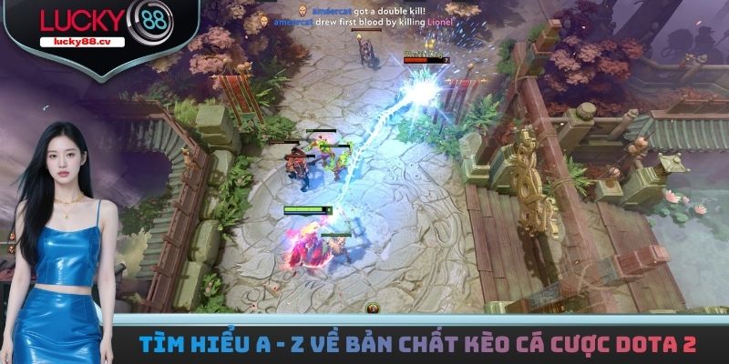 Tìm hiểu A - Z về bản chất kèo cá cược Dota 2